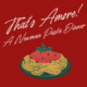 Plate of Pasta topped with sauce and a meatball. Above the pasta is the text That's Amore. A Newman Pasta Dinner.